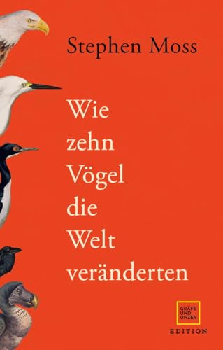 Wie zehn Vögel die Welt veränderten (Edition Wissenschaft) von GRÄFE UND UNZER Edition
